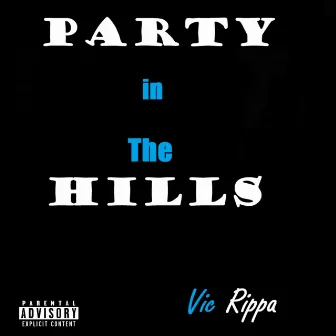 Party in the Hills by Vic Rippa