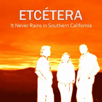 It Never Rains In Southern California by Etcétera