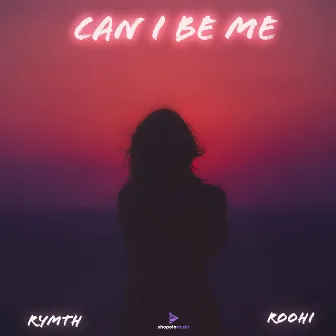 Can I be me by ROOHI