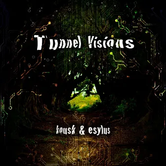 Tunnel Visions by Esylus