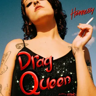 Drag Queen by Hennessy