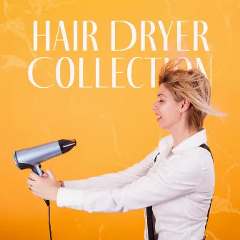 Hair Dryer Collection for Relaxing Noises by White Noise Universe