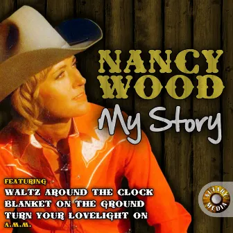 Nancy Wood - My Story by Nancy Wood