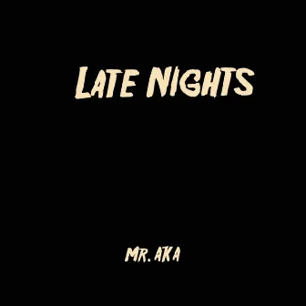 Late Nights by Mr. AKA