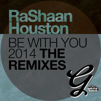 Be With You 2014 (The Remixes) by Rashaan Houston