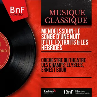 Mendelssohn: Le songe d'une nuit d'été, extraits & Les Hébrides (Mono Version) by Orchestre Du Theatre Des Champs Elysees