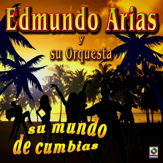 Su Mundo De Cumbias by Edmundo Arias Y Su Orquesta