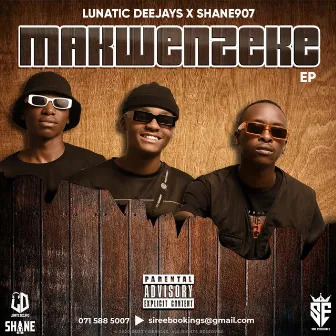 Makwenzeke ep by Shane907