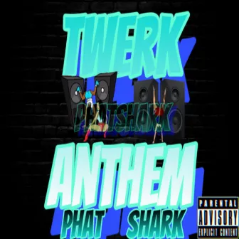 Twerk Anthem by PhatShark