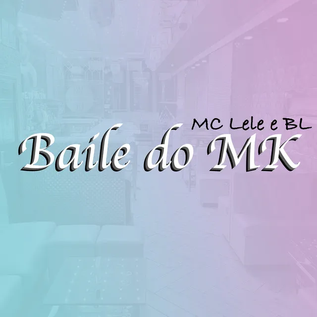 BAILE DO MK