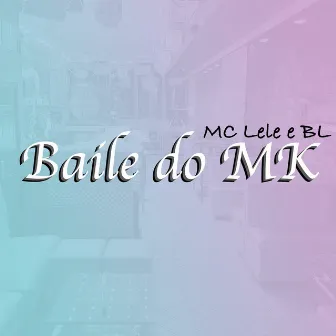 BAILE DO MK by Mc lele fc