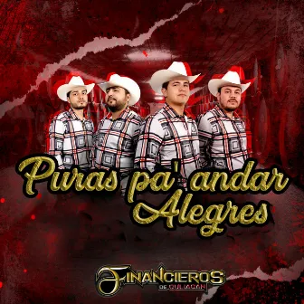 Puras Pa' Andar Alegres by Los Financieros De Culiacan