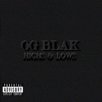 Highs and Lows by OG Blak