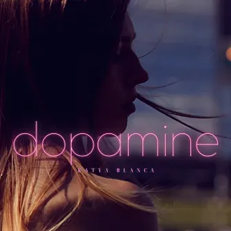 Dopamine by KATYA BLANCA