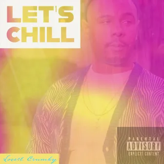 Let’s Chill by Lovell Crumby