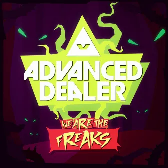 We are the freaks by Advanced Dealer