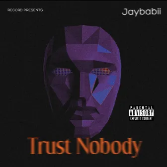 Trust Nobody by Jaybabii