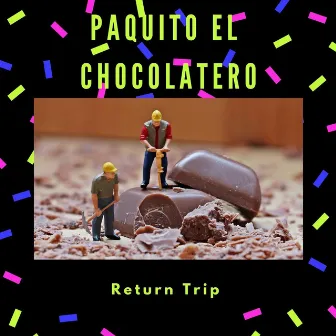 Paquito El Chocolatero by Return Trip