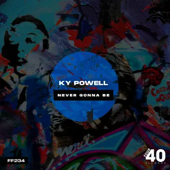 Never Gonna Be by Ky Powell