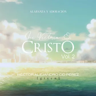 Mi Victoria Es Cristo, Vol. 2 by Unknown Artist