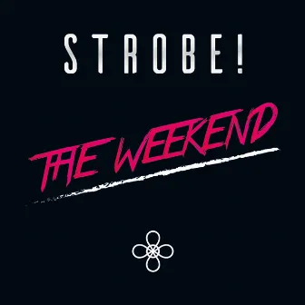 The Weekend by Strobe!