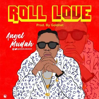 Roll Love by Angel Mudah