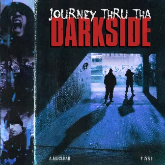 Journey Thru Tha Darkside by A.Nuclear