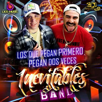 Los Que Pegan Primero Pegan Dos Veces by Inevitables Band