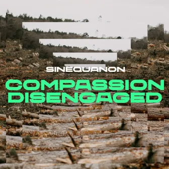 Compassion Disengaged by Sinequanon