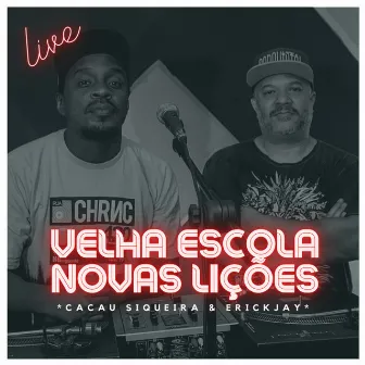 Velha Escola / Novas Lições (Live Session) by Erick Jay