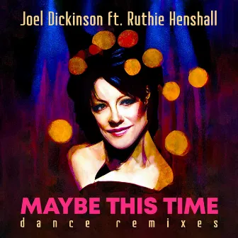 Maybe This Time (Dance Remixes) by Joel Dickinson