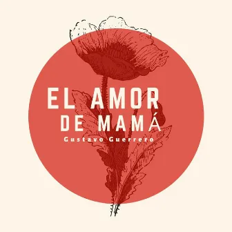 El Amor De Mamá by Gustavo Guerrero