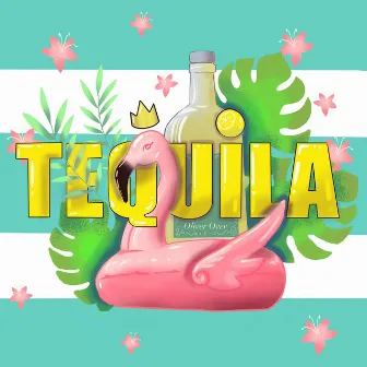 Tequila by Oliver Over