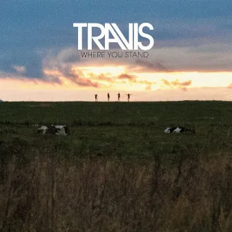 Where You Stand by Travis