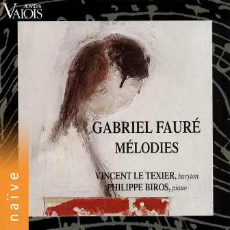 Fauré: Mélodies by Vincent Le Texier