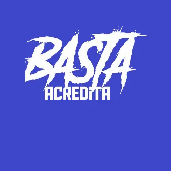 Basta Acredita by Jean Reis