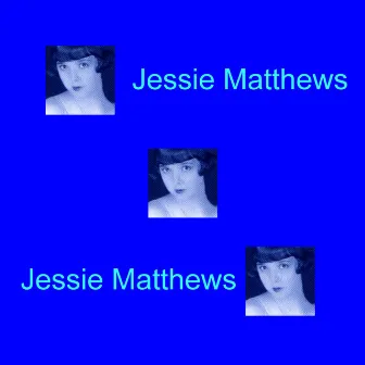 Jessie Matthews by Jessie Matthews