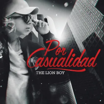 Por Casualidad by Lion Boy