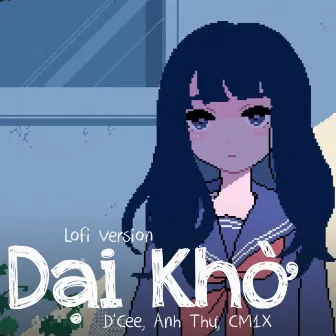 Dại Khờ (Lofi Version) by CM1X