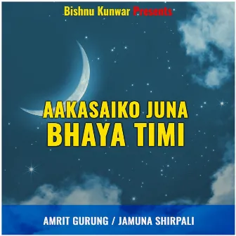 Aakasaiko Juna Bhaya Timi by Amrit Gurung