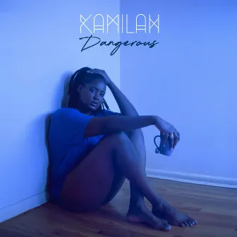 Dangerous by Kamilah