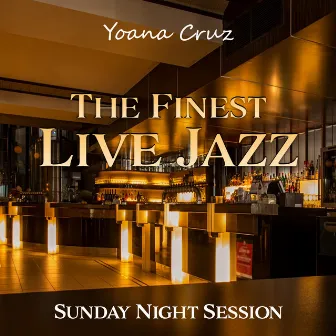 The Finest Live Jazz (Sunday Night Session) by Yoana Cruz