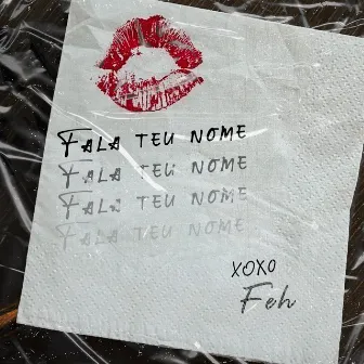 Fala Teu Nome by Feh