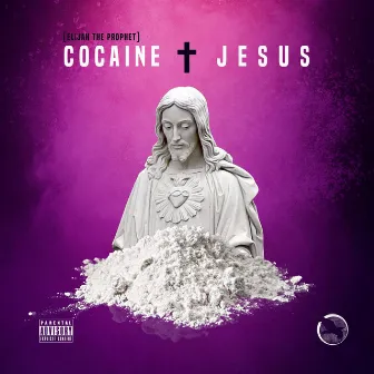 Cocaine + Jesus by Elijah the Prophet