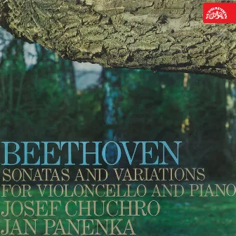 Beethoven: Sonatas and Variations for Cello and Piano by Josef Chuchro