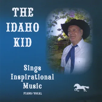 The Idaho Kid, Sings Inspirational Music by Roger Smith