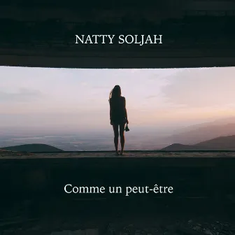 Comme un peut-être by Natty Soljah