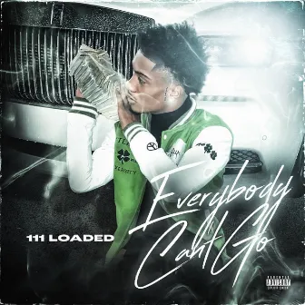 Everybody Cant Go by 111 Loaded