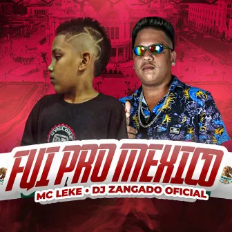 Fui pro Mexico by DJ ZANGADO OFICIAL