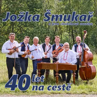 40 let na cestě by Jožka Šmukař a jeho cimbálová muzika